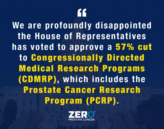 Text on a dark blue background with the U.S. Capitol faintly visible. It reads: "We are profoundly disappointed Congress has voted to approve a 57% cut to Congressionally Directed Medical Research Programs (CDMRP), which includes the Prostate Cancer Research Program (PCRP)." At the bottom, the ZERO Prostate Cancer logo is displayed.