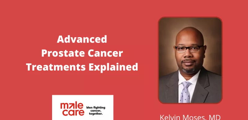 Advanced Prostate Cancer Treatments Explained