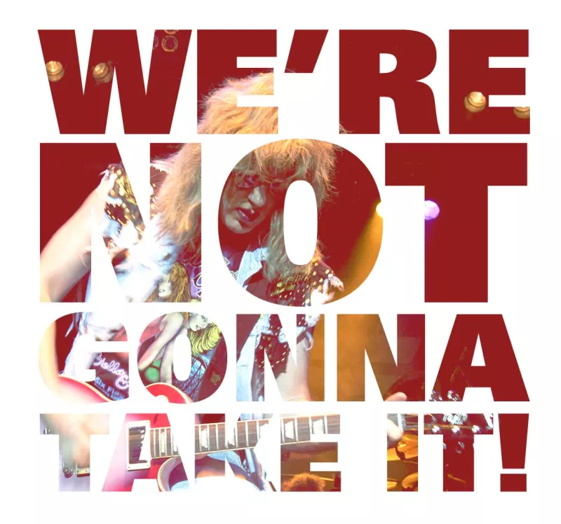 We're Not Gonna Take It slogan